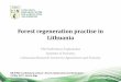 Forest regeneration practise in Lithuania - Silava · Forest regeneration practise in Lithuania ... 12 May 2017, Latvia, Riga . 2 Physico-geographical characteristics of the country