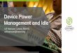 Device Power Management and Idle › connect.linaro.org › bkk19 › ...Runtime PM - overview Avoid wasting energy for idle resources on a running system - At request inactivity and