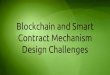 Contract Mechanism Design Challenges Blockchain and Smartfc17.ifca.ai › wtsc › Vitalik Malta.pdf · 2017-04-21 · Idea for coin flip game: both parties put in 10 ETH, if next