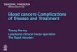 Blood cancers-Complications of Disease and Treatment… · 2019-06-25 · Blood cancers-Complications of Disease and Treatment Tracey Murray Lymphoma Clinical Nurse Specialist 