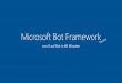 Microsoft Bot Framework - prodot GmbH · 1/26/2017  · Microsoft Bot Framework Bot Builder SDK Client-Libraries und Tools • C#, NodeJS, Rest • Dialoge • FormFlow zur Generierung