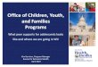 Office of Children, Youth, and Families Programs · 2019-04-29 · Office of Children, Youth, and Families Programs What peer supports for adolescents looks like and where we are