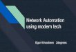 Network Automation using modern tech - AusNOG ... Network Automation using modern tech Egor Krivosheev
