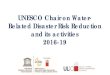UNESCO Chair on Water- Related Disaster Risk Reduction and ... · UNESCO Chair on Water-Related Disaster Risk Reduction and its activities 2016-19. ... ARRS project on resilience