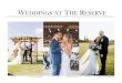 WEDDINGS AT THE RESERVE · Stunning Photography Backdrops ANIKO Productions Kae May Photography ANIKO Productions Apogee Events . WEDDINGS AT THE RESERVE YOUR HAPPILY EVER AFTER STARTS