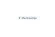 9. The Universe - Amazon S3€¦ · 9. The Universe. 9.1 The Universe and Solar System 9.2 Seasons and the Moon. 9.1 The Universe and Solar System. What is a galaxy? A system of stars,