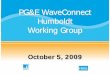 PG&E WaveConnect Humboldt Working Group › ... › waveconnect › hwg_meeting_presentation … · Help guide the discussion. • Enforce participant ground rules. • Help involve