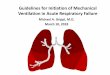Guidelines for Initiation of Mechanical Ventilation in ...files.constantcontact.com › 075f7ca3201 › 79d7c992-b... · Mechanical Ventilation for Acute Hypoxemic Respiratory Failure:
