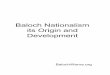 Baloch Nationalism its Origin and Development · This dissertation is a case study in nationalism. It examines the theoretical writings on the subject and concludes that nationalism