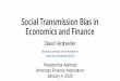 Social Transmission Bias in Economics and Finance · 2020-01-06 · Social economics and finance • Missing chapter in our understanding of finance: • The social processes that