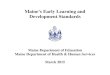Maine’s Early Learning and Development Standards...Maine’s Early Learning and Development Standards is aligned with the Supporting Maine’s Infants and Toddlers: Guidelines for