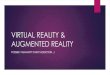 VIRTUAL REALITY & AUGMENTED ... AUGMENTED REALITY Augmented reality is the technology that expands our