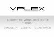 BUILDING THE VIRTUAL DATA CENTER THROUGH · is performed by VPLEX simplifying replication requirements and potentially reducing the cost of replication licenses and ongoing software