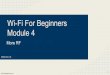Wi-Fi For Beginners Module 4wififorbeginners.com/.../2015/11/WiFi-For-Beginners-Module-4-More-… · Wi-Fi For Beginners Module 4 More RF (Slide deck v4) 1. WiFiForBeginners.com Introduction