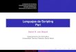 Lenguajes de Scripting Perlnoell/ILI-253-p2/scripting-perl.pdf · 2006-05-02 · Lenguajes de Scripting Introduccion al lenguaje Perl´ Detalles del lenguaje Orientacion a objetos