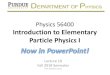 Physics 56400 Introduction to Elementary Particle Physics Ijones105/phys56400_Fall2018/lectures/P… · Elementary Particles •Atomic physics: –Proton, neutron, electron, photon