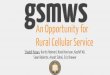 An Opportunity for Rural Cellular Service gsmws · 2020-05-02 · An Opportunity for Rural Cellular Service Shaddi Hasan, Kurtis Heimerl, Kate Harrison, Kashif Ali, ... GSM phones