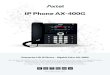 IP Phone AX-400G - Axtel World · Axtel AX-400G phone Handset with handset cord Stand Quick Reference guide Ethernet cable (1,5m Cat 5E) Phone Features Up to 8 SIP accounts Call hold,