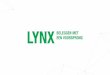 LYNX Masterclass Masterclass...De Masterclass is achteraf online terug te zien in het archief. Educatie –LYNX archief LYNX LYNX is opgericht in 2006 Actief in Nederland, België,