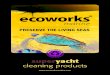 superyacht cleaning products - Pinmar Supply...superyacht cleaning products ecoteak deck cleaner Dilute 1:10 An environmentally responsible, low sudding, cleaning liquid which will