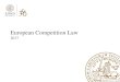 European Competition Law 2017MenuItemByDocId... · Lecture 1. COMPETITION MATERIALS. European competition enforcement • In 1962 Council Regulation 17 gave wide powers to enforce