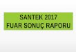 SANTEK 2017santekfuari.com/santekfuari/uploads/reports/santek2017... · 2019-12-17 · SANTEK 2017 Kuruluumuz TÜYAP Anadolu Fuarları A.ù tarafından, 02 – 05 Kasım 2017 tarihleri