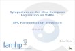 Symposium on the New European Legislation on VMPs SPC ... · Part II harmonisation + MRP transfer • Cascade of workload due to subsequent harmonisation of generics/hybrids • Harmonised