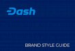 BRAND STYLE GUIDE - Dash · GUIDE 11. 33. Dash “D” Icon 34. Coin 35. Dash Icon Style 36. General Icon Style STATIONERY 12. ... CO-BRANDING 06. Powered Powered Z Base Unit Z Z
