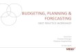 BUDGETING, PLANNING & FORECASTING · Budgeting, Planning, and Forecasting is about shareholder value creation integrated and aligned to the business strategy. The Budgeting Process