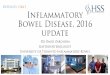 Inflammatory Bowel Disease, 2016 update · •Bloating can be anything from 1 to 4 hrs post prandial •Occasional diarrhoea up to 4BM a day(2-3 weeks each time) at least 4-6 times
