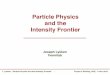 Particle Physics and the Intensity Frontier · Major HEP discovery: neutrinos are massive and mixed – like quarks. !m2 ~2.4!10-3 eV2 sin2# "m2 ~7.7!10-5 eV2 23 ~0.5 sin2# 13 < few