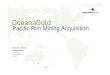 Pacific Rim Mining Acquisition - OceanaGold...Qualified Persons: Mr. William Gehlen, Vice President Exploration of Pacific Rim is res ponsible for technical information regarding the