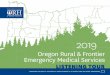 Oregon Rural & Frontier Emergency Medical Services › sites › default › files › 2020-04... · The 2019 Rural and Frontier EMS Listening Tour report was made possible with funding