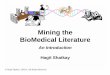 BioMedical Literature Mining theshatkay/papers/LiteratureTutorial.pdf · • Stages relevant to mining on-line text: 1. A nalysis: Part of speech tagging, Parsing, Semantic Interpretation