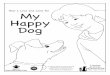 My Happy Dog - Lakes Animal Friendship Society€¦ · ©Lakes Animal Friendship Society by Valerie Ingram & Alistair Schroff Illustrations by Nola Johnston My Happy Dog How I Love