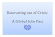 Recovering out of Crisis: A Global Jobs Pact · Scenario 4: Fast ... •investing in public employment guarantee schemes and other job creating public works programmes; implementing
