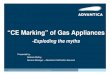 “CE Marking” of Gas · PDF file -Exploding the myths • Background and history of “CE Marking” in general • More detailed discussion about current CE Marking requirements