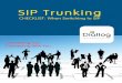 SIP Trunking - diallog.com › wp-content › uploads › 2016 › 10 › SIP-Trunking-Explained.pdfIf you’re thinking of switching to SIP Trunking, here’s a quick checklist of