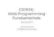 CS193X: Web Programming Fundamentals Victoria Kirst Spring ... · Moves element relative to its natural position by x and y transform: translateX(x) Moves element relative to its