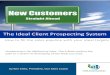 The Ideal Client Prospecting System - Our Sales CoachThe Ideal Client Prospecting System How to fill the sales pipeline with your ideal targets Prospecting is the lifeblood of sales