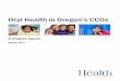 Oral Health in Oregon’s CCOs › oha › PH › ABOUT › Documents › phab › CCO...Recognizing the importance of oral health across the lifespan, Oregon is one of only 13 states