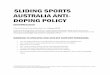 SLIDING SPORTS AUSTRALIA ANTI- DOPING POLICY€¦ · SLIDING SPORTS AUSTRALIA ANTI-DOPING POLICY INTERPRETATION This Anti-Doping Policy takes effect on 1 January 2015. In this Anti-Doping