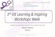3rd IIIE Learning & Inspiring Workshops Week · 2019-10-10 · 3rd IIIE Learning & Inspiring Workshops Week Detailed Main Workshops Program From 1 Feb till 5 Feb, 2016 Kingdom of
