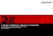 A Study of Malicious Attacks on Facebook · A Study of Malicious Attacks on Facebook Maria Patricia Revilla, Anti-Malware Analyst Commtouch VirusLab Robert Sandilands, Director Commtouch