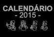 Calendário 2015 · Title: Calendário 2015 Author: Windows Created Date: 12/25/2014 11:52:14 AM