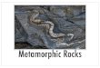 U4L8 - Metamorphic Rock › 2016 › 09 › u4l8...Regional Metamorphism Regional Metamorphism - occurs when high temperature and pressure affect large regions of Earth’s crust (when