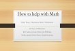 How to help with Math - All Schools · How to help with Math Shelley Wong –Department Head of Mathematics Teachers of Mathematics Julie Vukasovic, Susan Hawes, Jim Pickering, Nadine