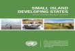 SMALL ISLAND DEVELOPING STATES - UN-OHRLLS · Small Island Developing States (SIDS) are a distinct group of developing countries facing speciﬁ c social, economic and environmental