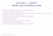 LECTURE 4 : COMETS ORIGIN AND INTERRELATIONSon.br/cce/2016/en/arq/L4.pdf · 2016-10-04 · Comets and the origin and development of life on Earth. Ciclo de Cursos Especiais - Lecture