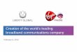 Creation of the world’s leading broadband communications ... · This presentation contains forward-looking statements within the meaning of the Private Securities Litigation Reform